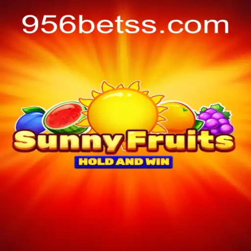 Descubra o Jogo SunnyFruits e Garanta Diversão com 956bet